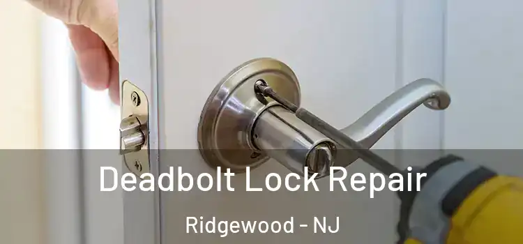  Deadbolt Lock Repair Ridgewood - NJ